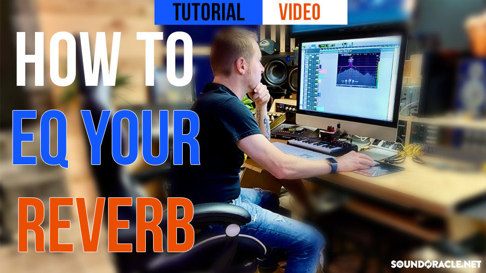 How To EQ Your Reverb