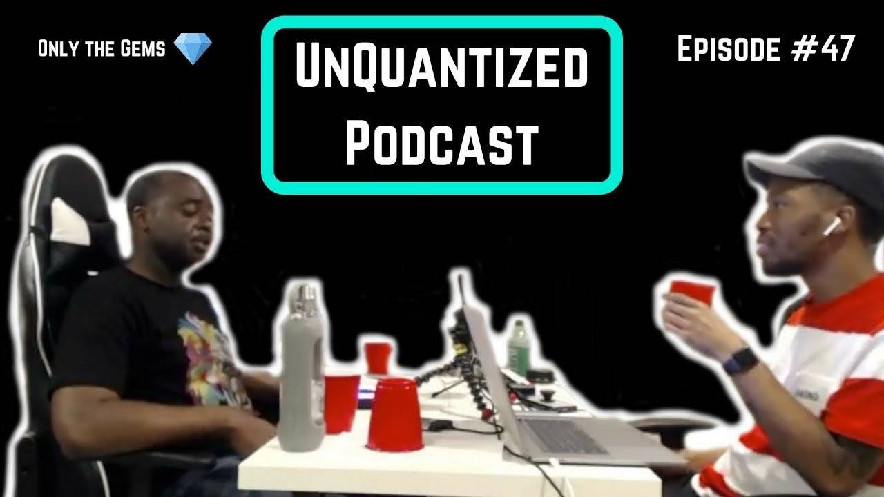 UnQuantized Podcast #47 (Only the Gems)