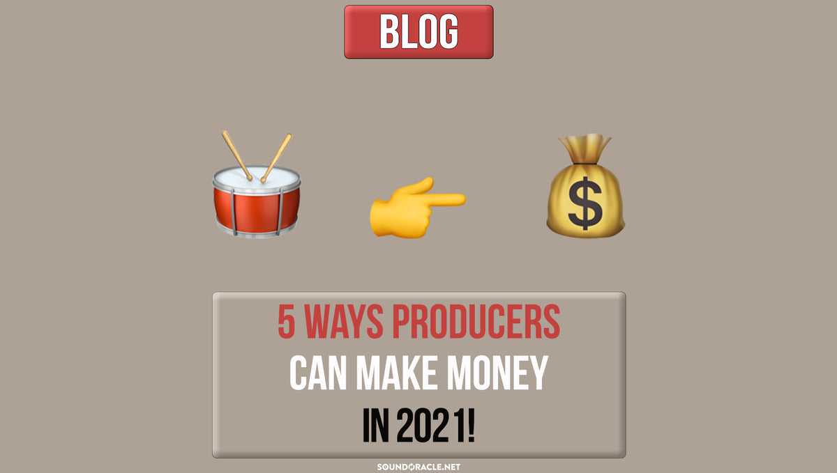 5 Ways Producers Can Make Money In 2021!