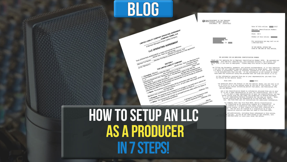 How To Start An LLC As A Producer In 7 Steps!