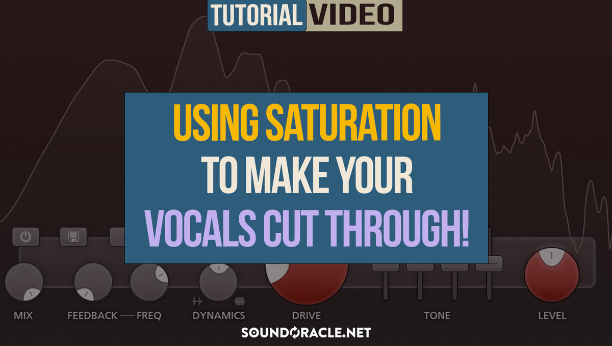 Using Saturation To Make Vocals To Cut Through!