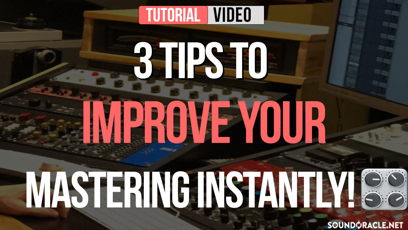 3 Tips To Improve Your Mastering Instantly!