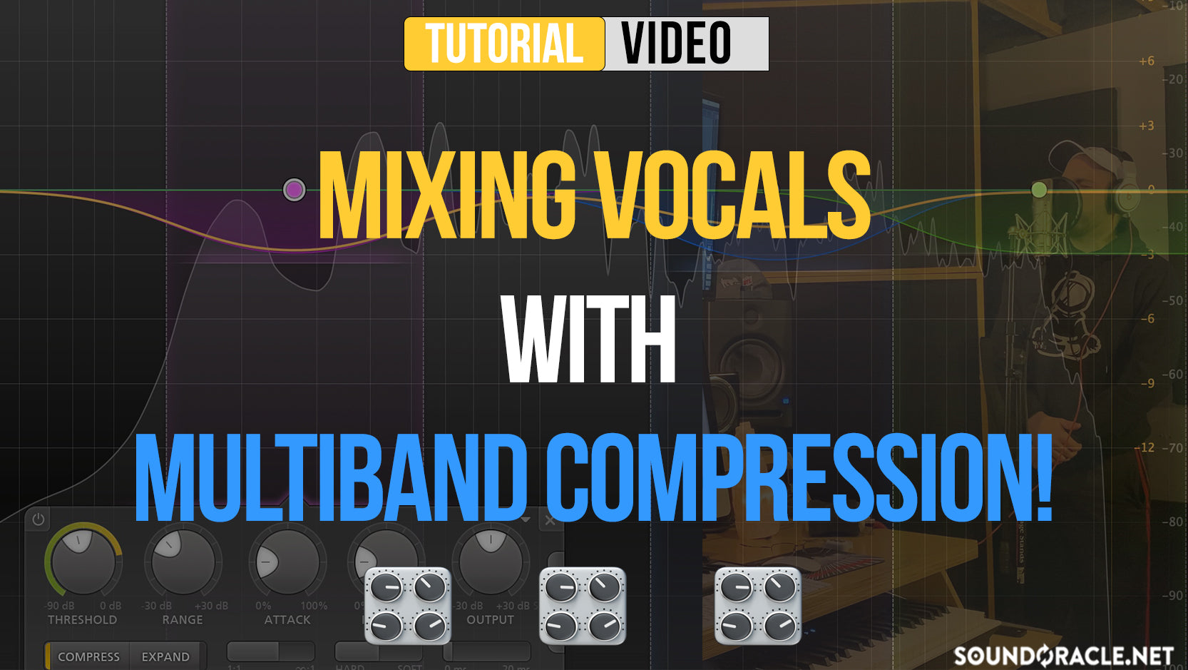 Mixing Vocals With Multiband Compression