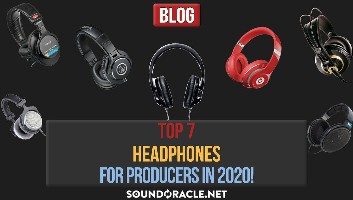 Top 7 Headphones For Producers in 2020!