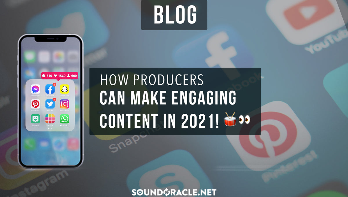 How Producers Can Create Engaging Content In 2021!
