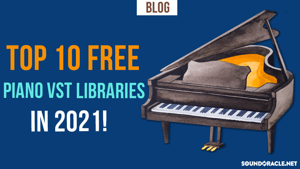 Top 10 Piano VST Libraries in 2021
