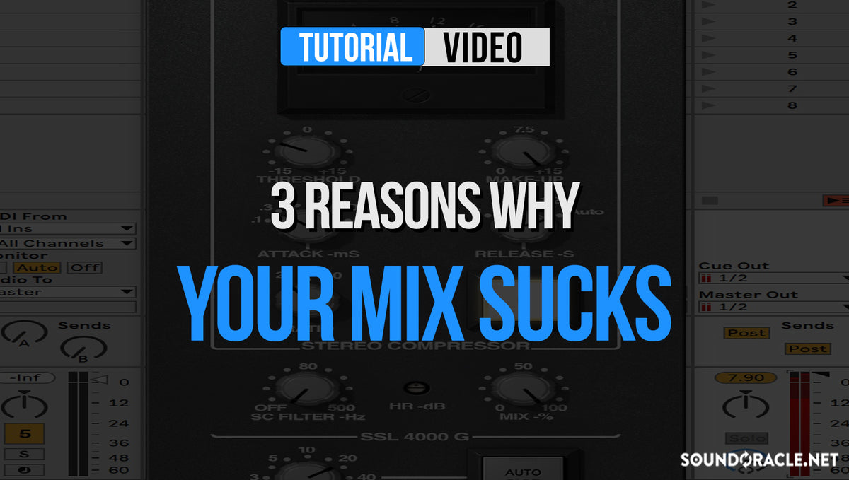 3 Reasons Why Your Mix Sucks