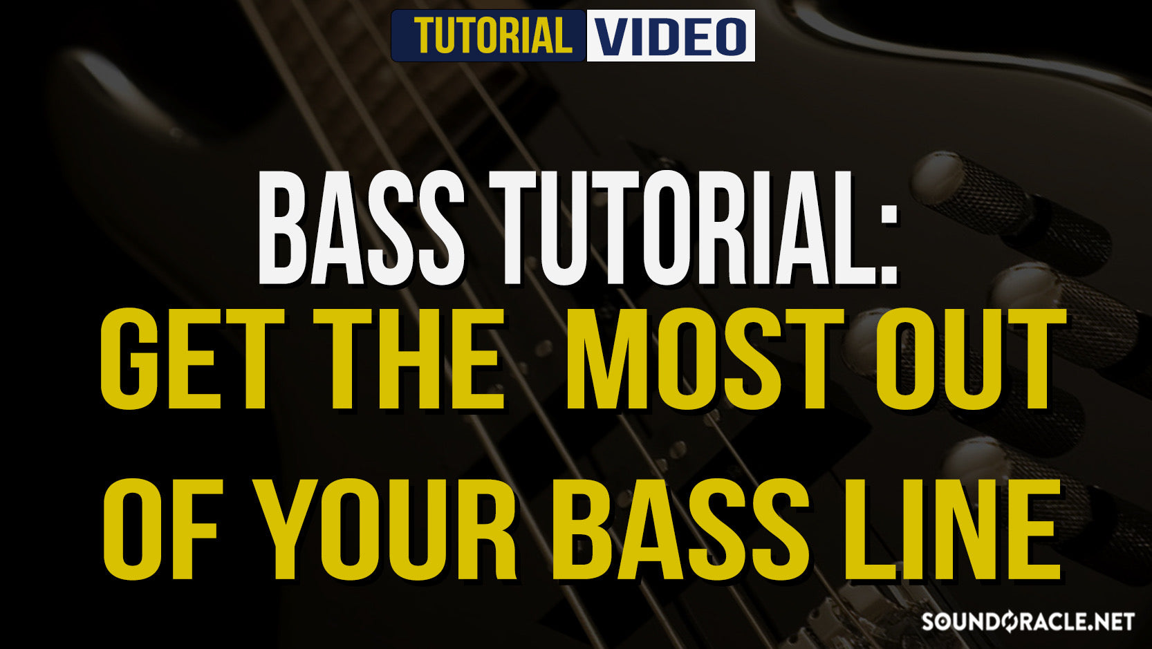 Bass Tutorial: Get The Most Out Of Your Bass Line