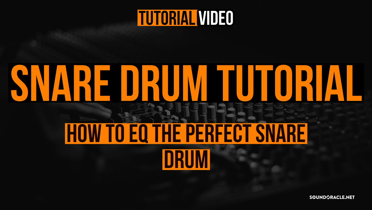 Snare Drum Tutorial – How to Eq the Perfect Snare Drum