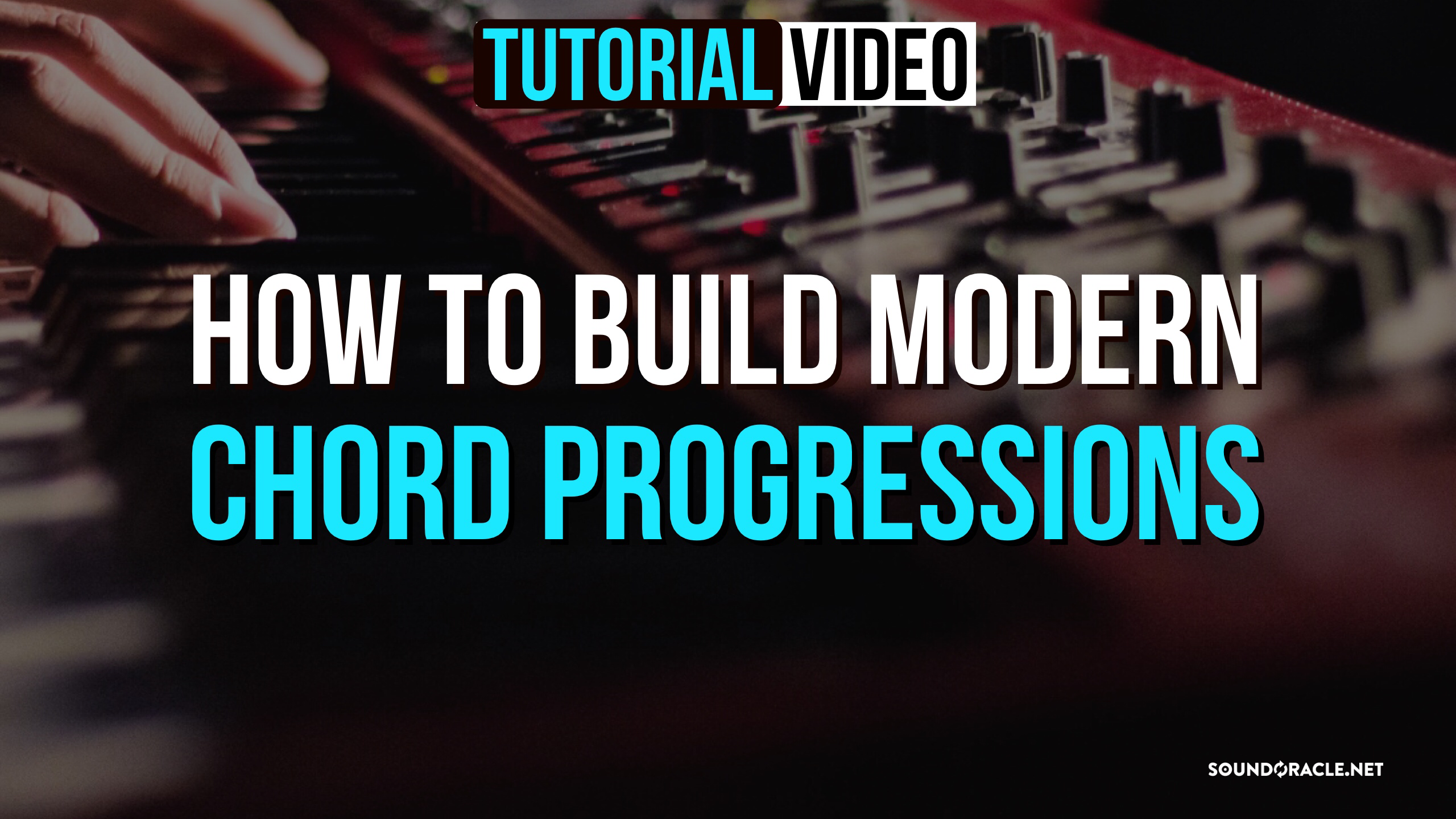 How To Build Modern Chord Progressions