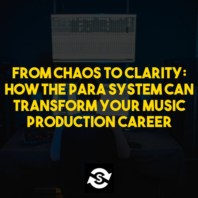 From Chaos to Clarity: How the PARA System Can Transform Your Music Production Career