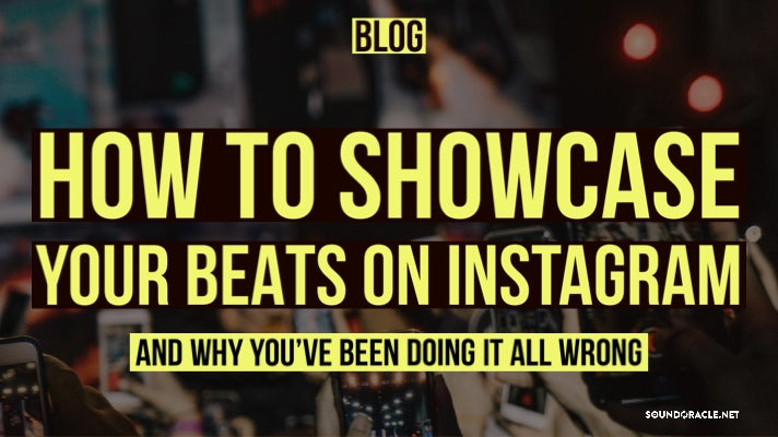 How To Showcase Your Beats on Instagram and Why You’ve been doing it all Wrong