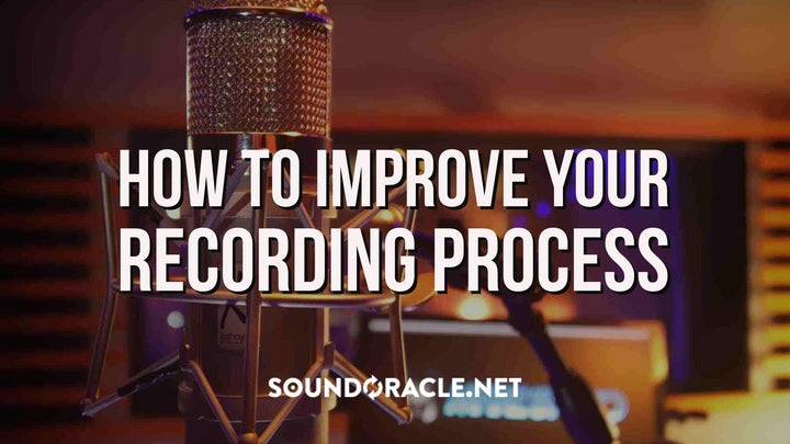 How To Improve Your Recording Process