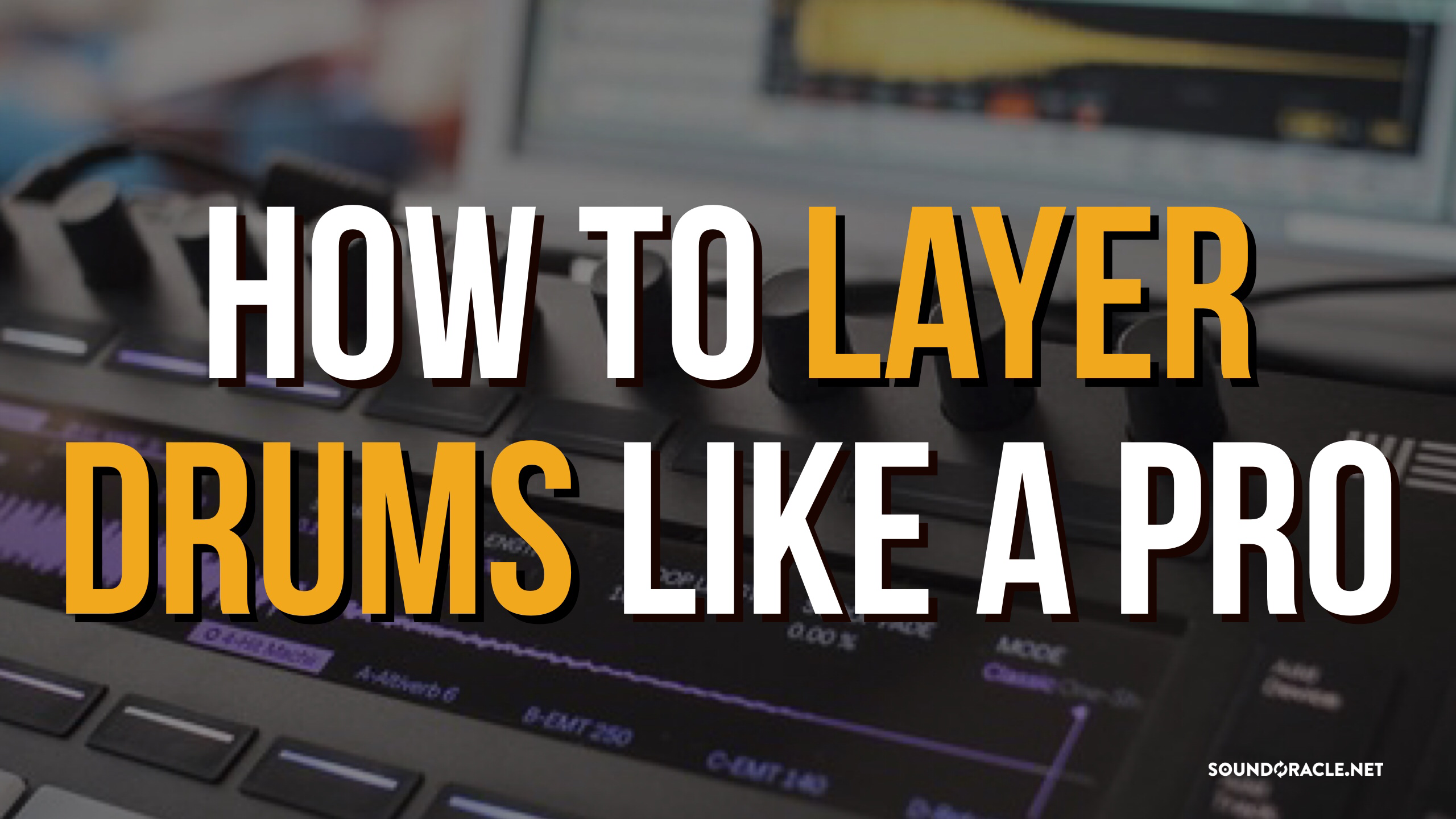 How To Layer Drums Like A Pro | Tutorial Video