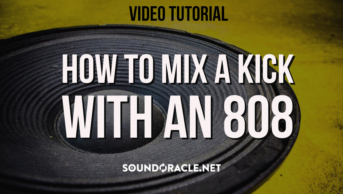 Tutorial - How To Mix A Kick With An 808