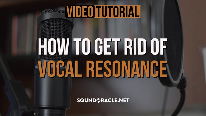 Tutorial - How To Get Rid Of Vocal Resonance