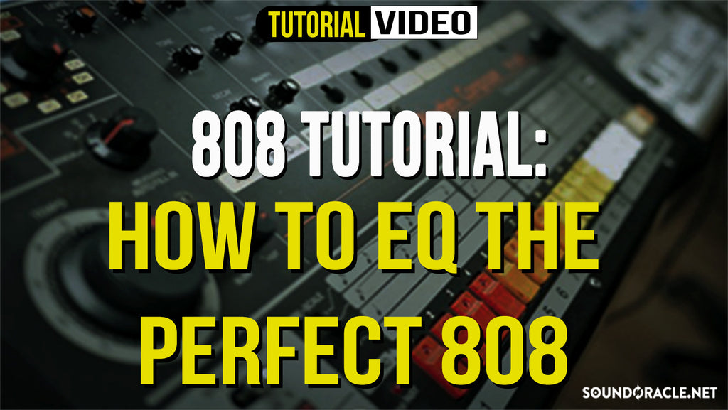 808 Tutorial - How To EQ The Perfect 808 | SoundOracle Sound Kits
