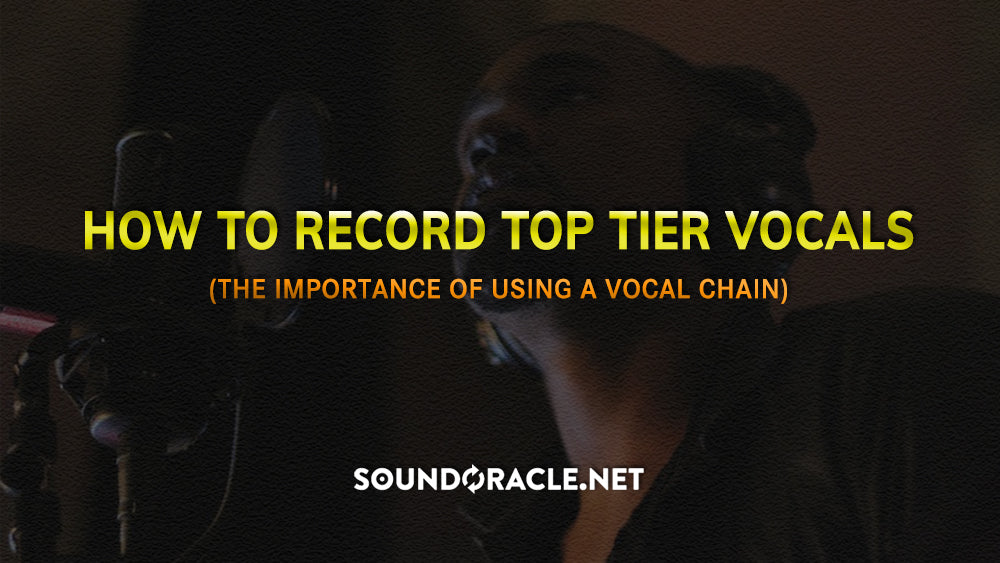 How To Record Top Tier Vocals (The Importance of Using a Vocal Chain)