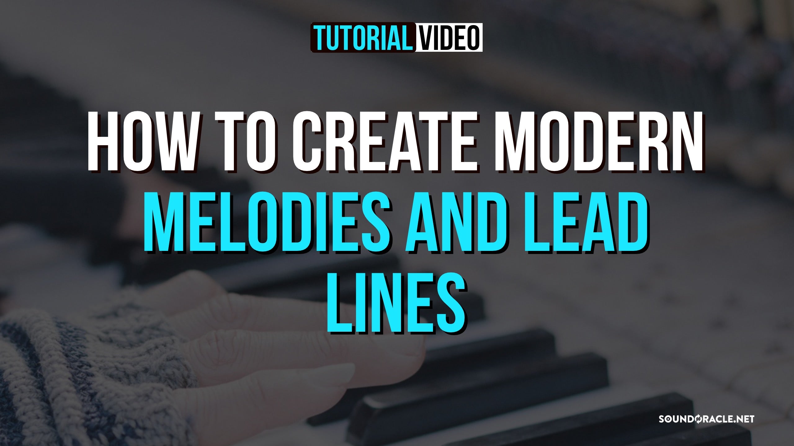 How To Create Modern Melodies And Lead Lines