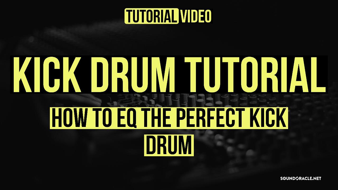 Kick Drum Tutorial – How to Eq the Perfect Kick Drum