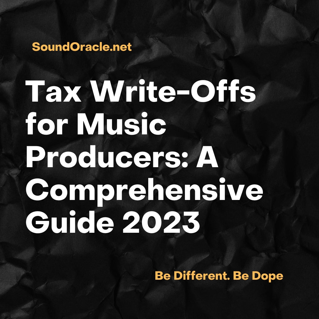Tax Write-Offs for Music Producers: A Comprehensive Guide 2023