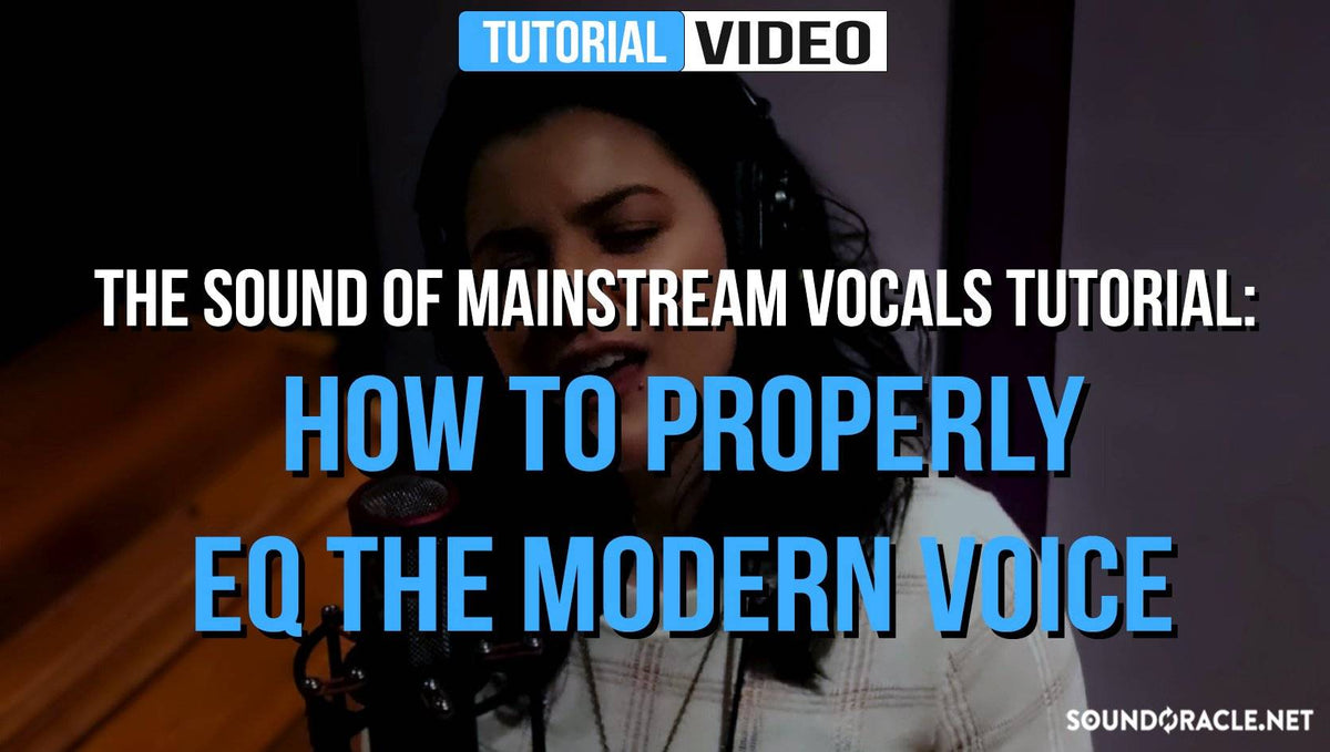 Tutorial: How To Properly EQ The Modern Voice (The Sound of Mainstream Vocals)