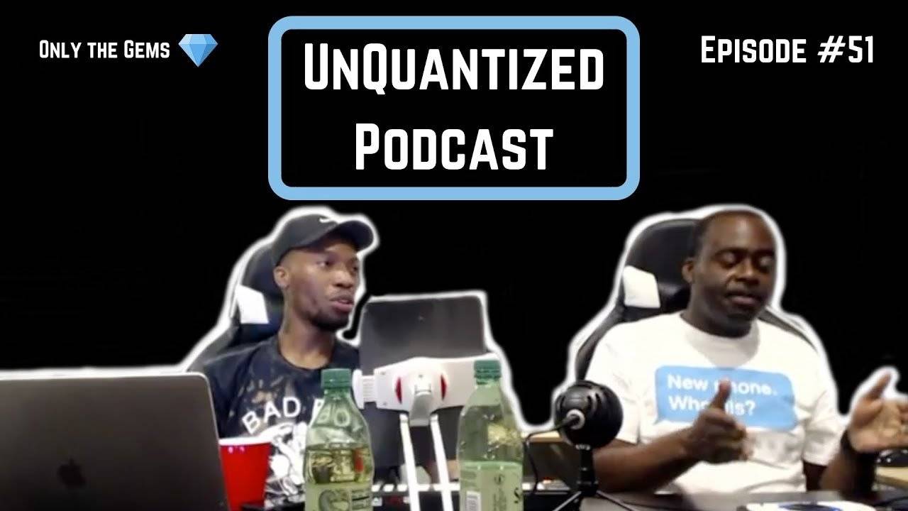 UnQuantized Podcast #51 (Only the Gems)