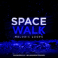 Space Walk Melodic Loops